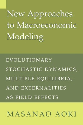 New Approaches to Macroeconomic Modeling: Evolutionary Stochastic Dynamics, ...