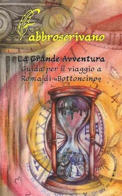 La Grande Avventura. Guida per il viaggio a Roma di Bottoncino: ...? un dono di