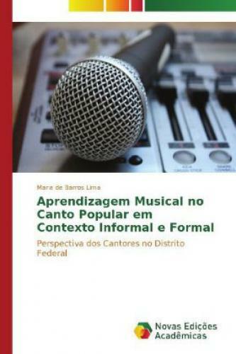 Aprendizagem Musical No Canto Popular Em Contexto Informal E Formal