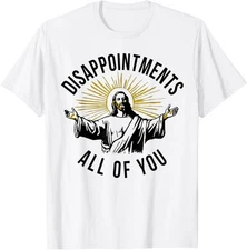 Jesus Disappointments All Of You Funny Christian Unisex T-Shirt