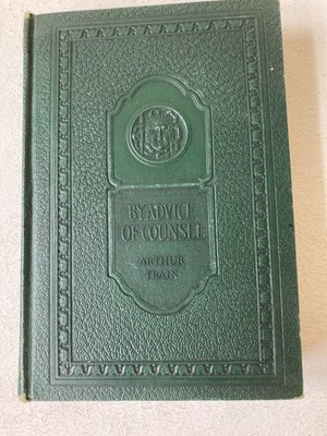 By Advice of Counsel by Arthur Train 1928 Charles Scribner's Sons 1928 Hardcover