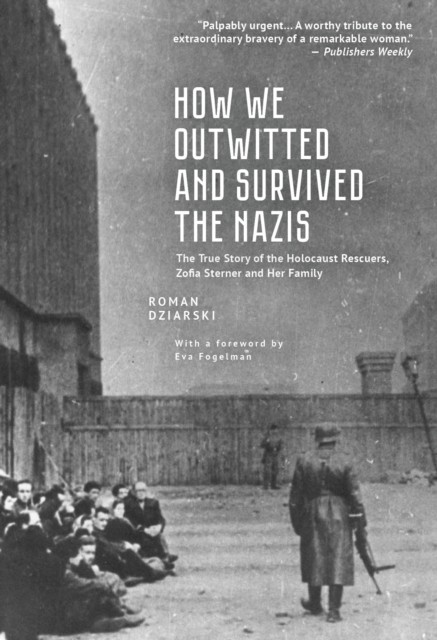 How We Outwitted and Survived the Nazis: The True by Roman Dziarski HARDBACK
