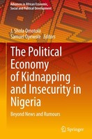 The Political Economy Of Kidnapping And Insecurity In Nigeria J. Shola Omotola