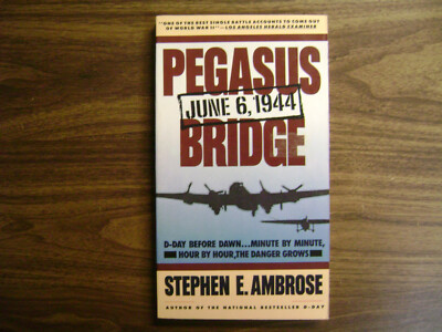 pegasus bridge stephen e ambrose pegasus bridge stephen e ambrose