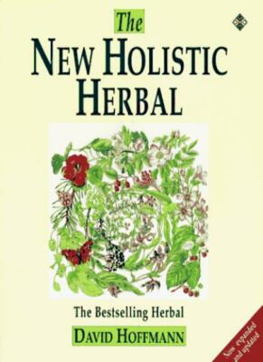 The New Holistic Herbal (Health workbooks) By David Hoffmann