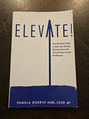 Elevate!: How to take your design business from the basement to the Penthouse!