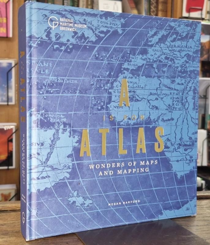 A is for Atlas: Wonders of Maps and Mapping : Megan Barford