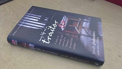My Life as a Traitor: An Iranian - Hardcover, by Ghahramani Zarah - Very Good