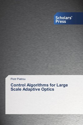 Piotr Piatrou | Control Algorithms for Large Scale Adaptive Optics | Taschenbuch