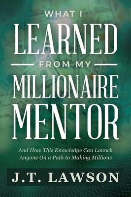 J. T. Lawson | WHAT I LEARNED FROM MY MILLIONAIRE MENTOR | Taschenbuch (2023)
