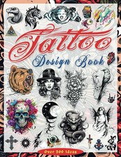 Tattoo Design Book Over 500 Modern and Original Tattoo Designs for Artists, P...