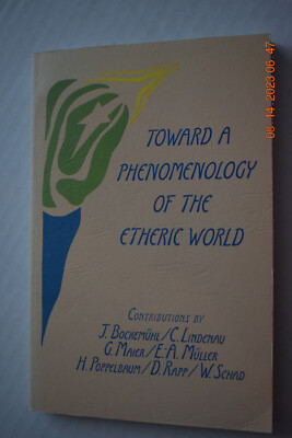 Toward a Phenomenology of the Etheric World By J. Bockemuhl & others