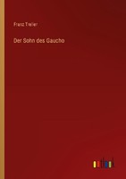 Der Sohn Des Gaucho Franz Treller