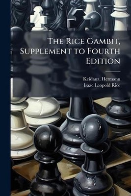 The Rice Gambit, Supplement to Fourth Edition by Hermann Ed Keidanz Paperback Bo