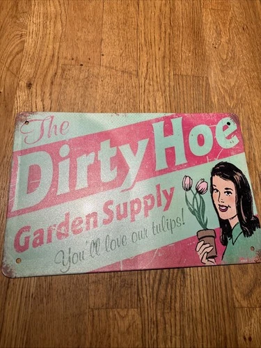 Dirty Hoe Garden Supply Metal Tin Sign 12" x 8" Pre-Drilled Vintage Wall Décor
