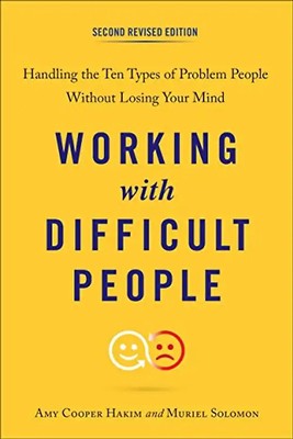 Working with Difficult People, Second Revised Edition: Handling the Ten Types of