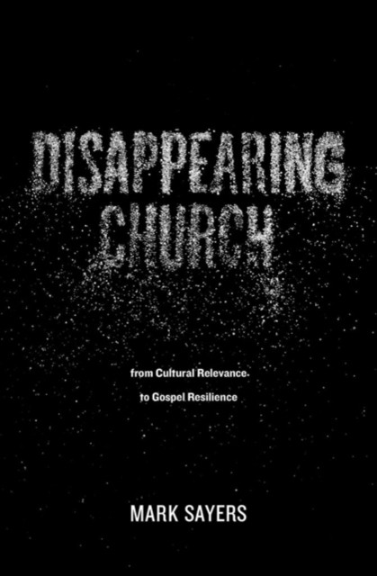 Disappearing Church by Mark Sayers (Paperback Book)