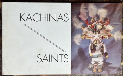 Kachinas and Saints: A Contrast in Style and Culture Catalog-Harold S. Colton