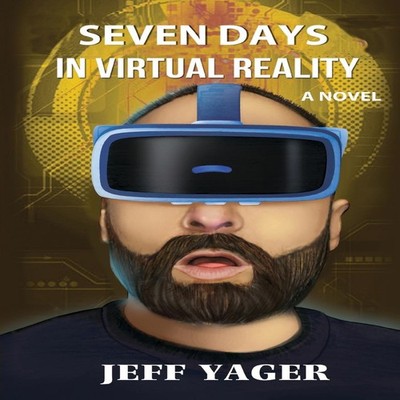 Seven Days in Virtual Reality Jeff Yager Paperback Hannacroix Cre