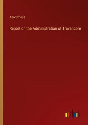 Report on the Administration of Travancore | Anonymous | Taschenbuch | Paperback