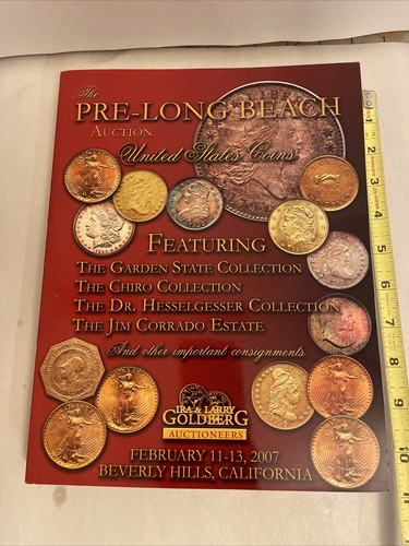 GOLDBERG COINS & COLLECTIBLES CATALOGUES FEBRUARY 11-13 2007 PRE-LONG BEACH
