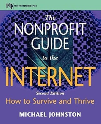 The Nonprofit Guide to the Internet: How to Survive and Thrive Buch Wiley-VCH