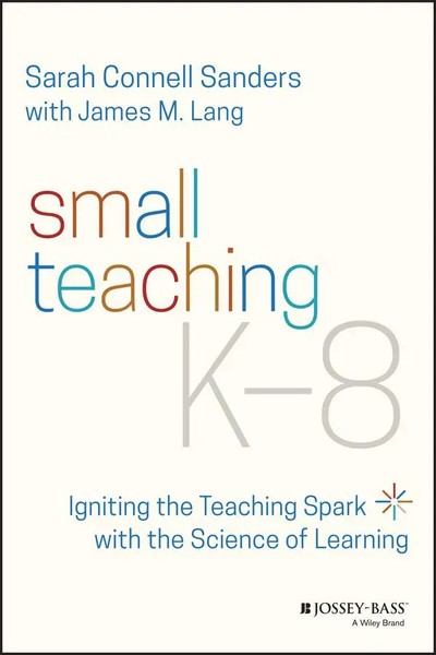 Small Teaching K-8 | Igniting The Teaching Spark With The Science Of Learning-image