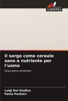 Luigi Del Giudice (U. A.) | Il Sorgo Come Cereale Sano E Nutriente Per L'uomo