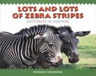 Lots and Lots of Zebra Stripes : Patterns in Nature by Stephen R. Swinburne and Boyds Mills Press Staff (2002, Paperback)