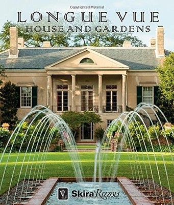 LONGUE VUE HOUSE AND GARDENS: THE ARCHITECTURE, INTERIORS, By Charles Davey VG