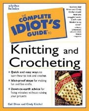 The Complete Idiot's Guide to Knitting and Crocheting - Paperback - GOOD