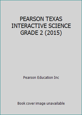 PEARSON TEXAS INTERACTIVE SCIENCE GRADE 2 (2015) by Pearson Education Inc