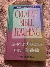 Creative Bible Teaching by Gary J. Bredfeldt and Lawrence O. Richards (1998,...
