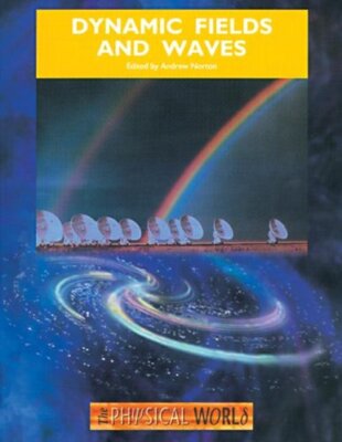 Dynamic Fields and Waves: The Physical World,A Norton