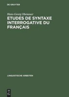 Etudes De Syntaxe Interrogative Du FrançAis, Hans-Georg Obenauer