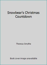 Snowbear's Christmas Countdown by Theresa Smythe