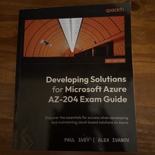 Developing Solutions for Microsoft Azure AZ-204 Exam Guide : Discover the...