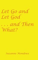 Let Go And Let God . . . And Then What? | Suzanne Mondoux | Buch | Gebunden