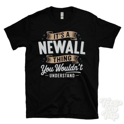 IT'S A NEWALL THING YOU WOULDN'T UNDERSTAND T-SHIRT name surname family gift