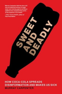 Sweet and Deadly How Coca-Cola Spreads Disinformation a - Paperback NEW Murray C