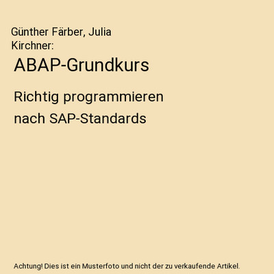 ABAP-Grundkurs: Richtig programmieren nach SAP-Standards, Günther Färber, Juli