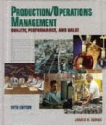 Production/Operations Management: Quality, Performance, and Value R. Evans, Jame