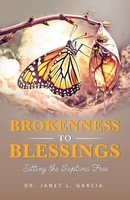 Brokenness To Blessing Setting The Captives Free Janet Lynn Garcia Taschenbuch