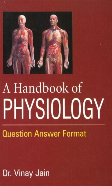 Handbook of Physiology: Question Answer Format by Dr Vinay Jain PAPERBACK