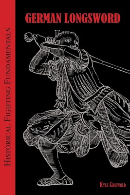 Kyle B Griswold Historical Fighting Fundamentals (Taschenbuch)