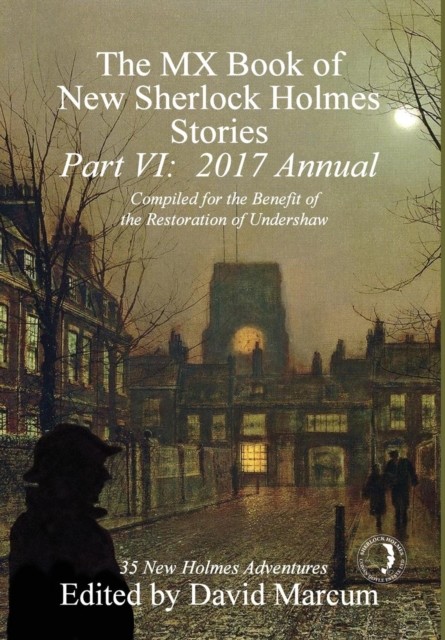 The MX Book of New Sherlock Holmes Stories - Part VI: by David Marcum HARDBACK