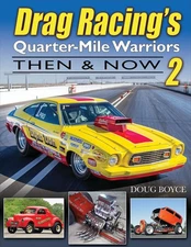 Drag Racing's Quarter-Mile Warriors II: Then & Now