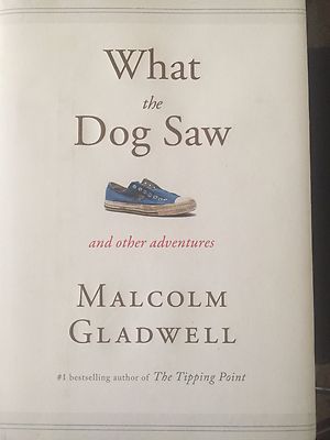NEW:  What the Dog Saw : And Other Adventures by Malcolm Gladwell 