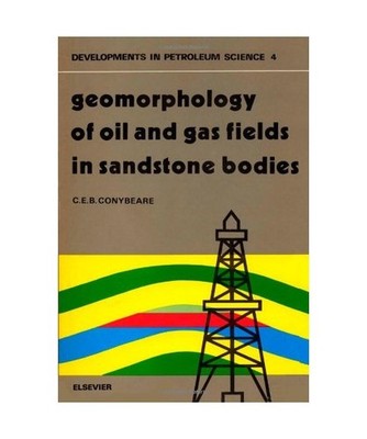 Geomorphology of Oil and Gas Fields in Sandstone Bodies, Conybeare, C.E.B.