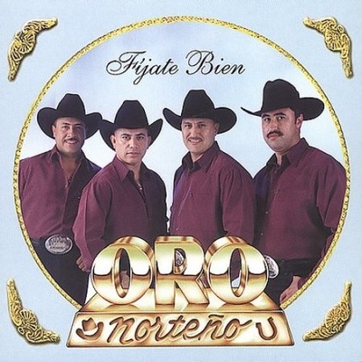 Fijate Bien by Oro Norteno